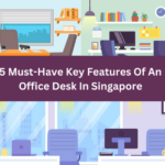    5 Key Features Of An Multipurpose Office Desk In Singapore